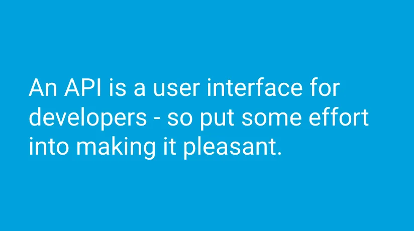 The user experience of an API matters