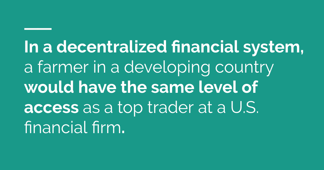 In a decentralized financial system, everyone has access to financial services