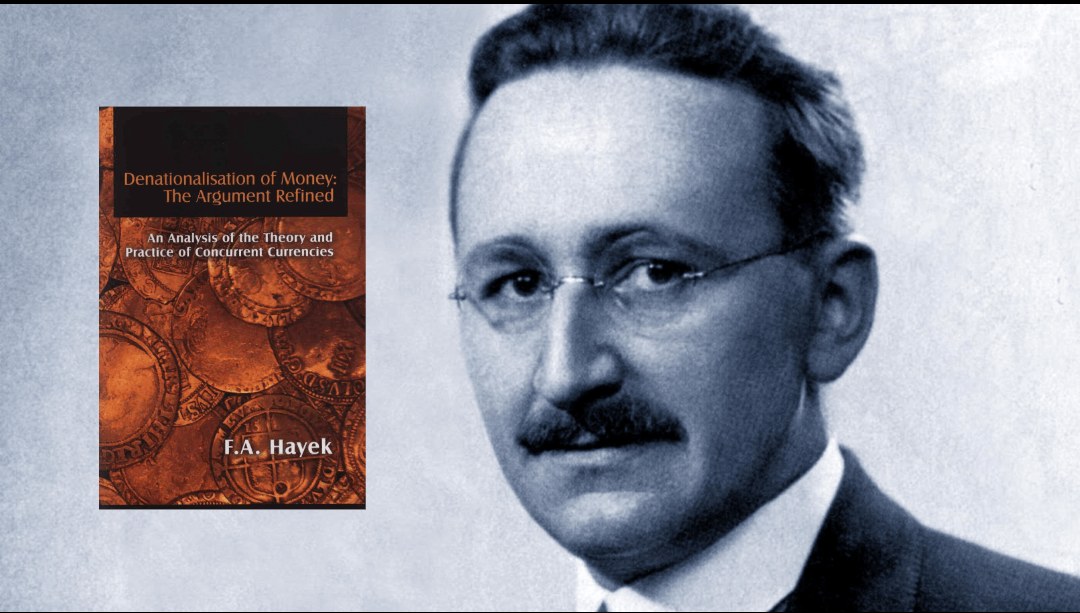Friedrich Hayek, “Denationalization of Money”